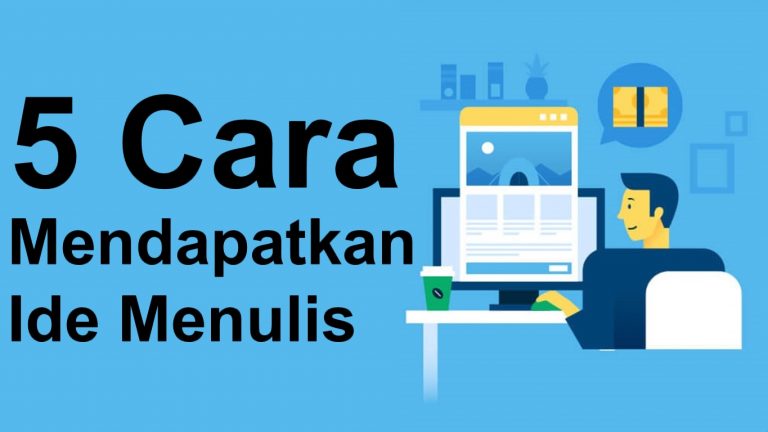 5 Cara Mendapatkan Ide Menulis yang Dapat Anda Gunakan Setiap Hari