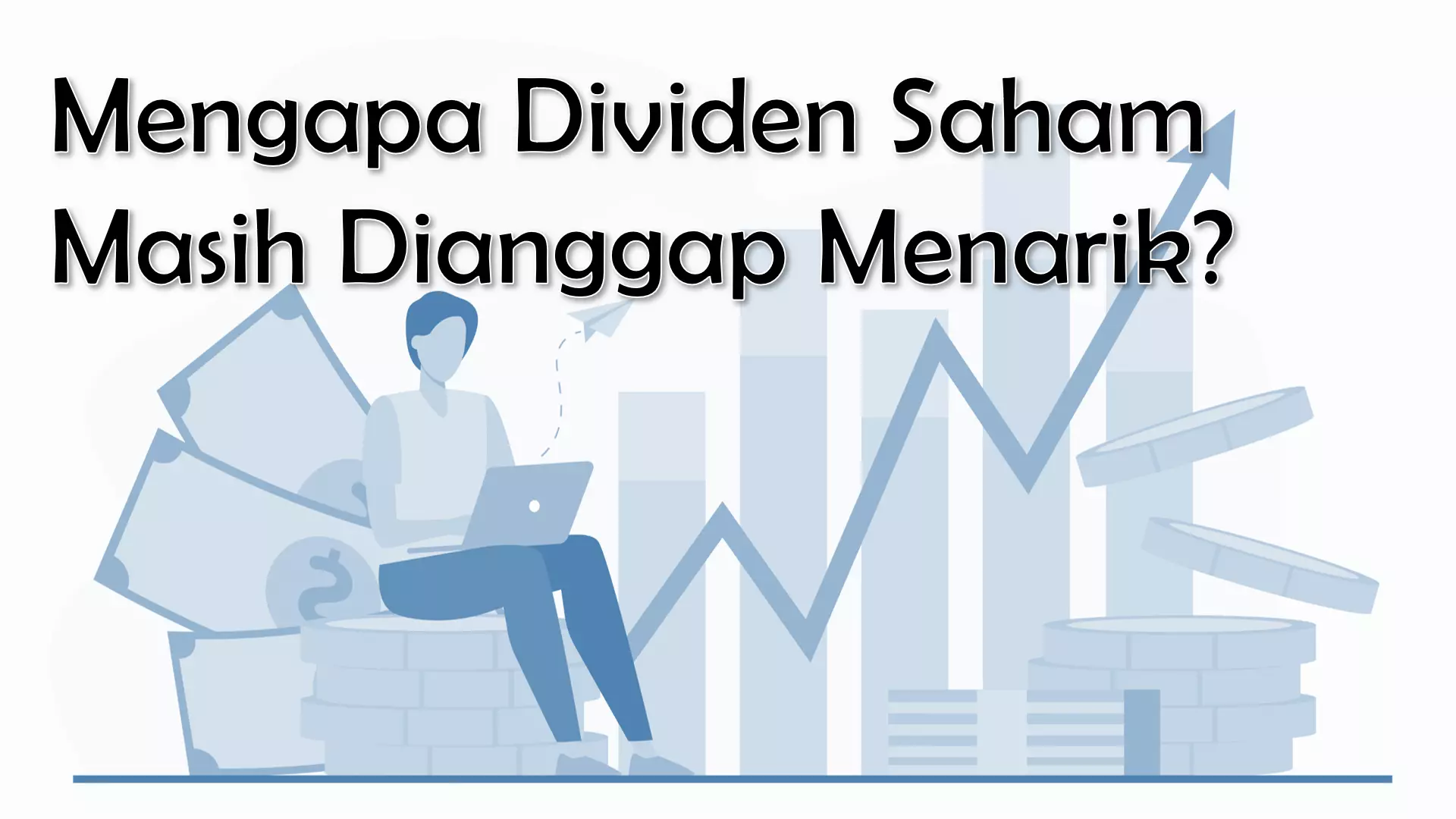 Mengapa Dividen Saham Masih Dianggap Menarik